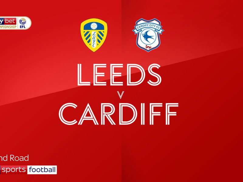 Leeds United Line Ups Vs Cardiff City As Three Key Players Included